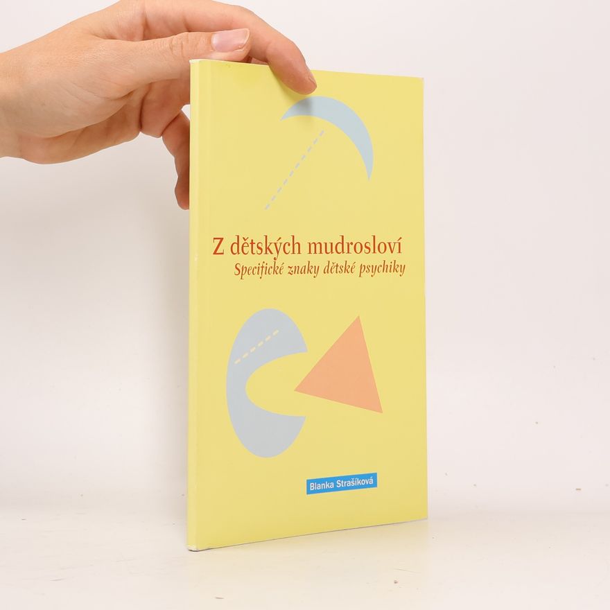 Blanka Strašíková Z dětských mudrosloví. Specifické znaky dětské psychiky