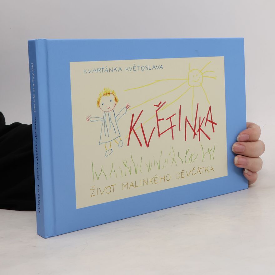 Květoslava Zavadilová Květinka. Život malinkého děvčátka. The Life of a Tiny Girl