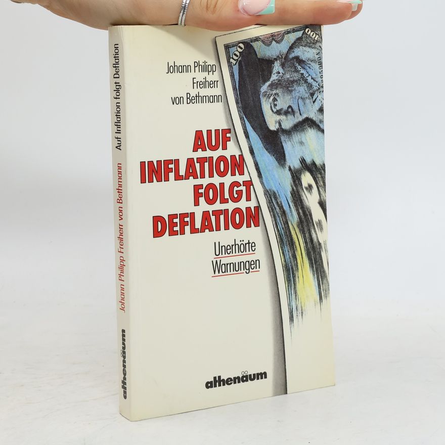 Johann Philipp von Bethmann Auf Inflation folgt Deflation