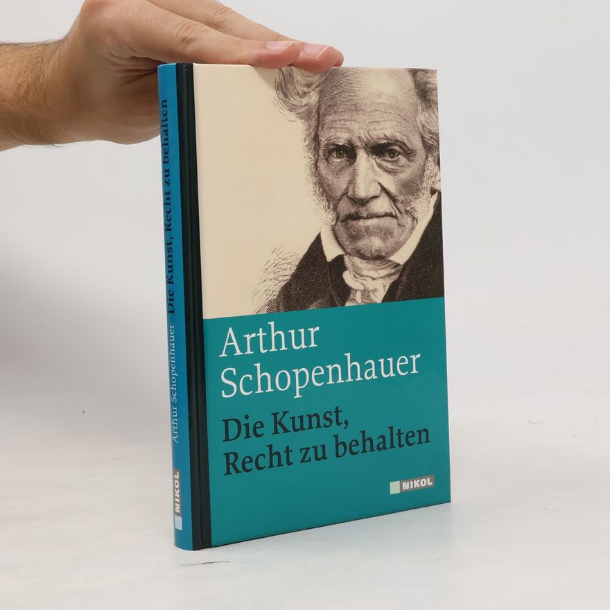 Arthur Schopenhauer Die Kunst, Recht zu behalten