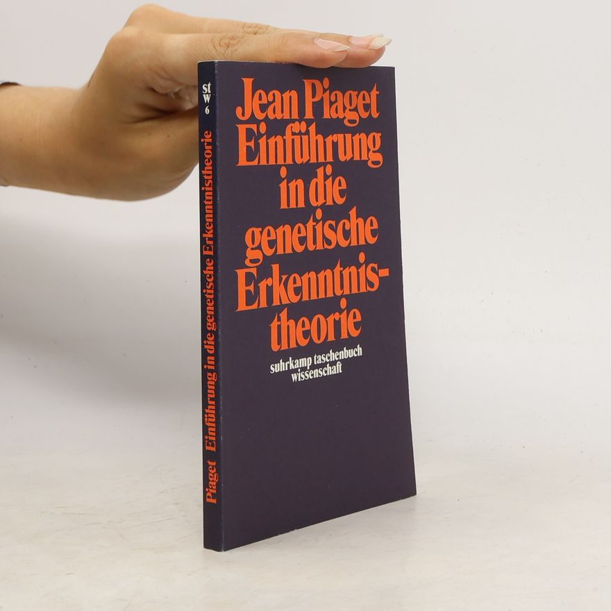 Jean Piaget Einführung in die genetische Erkenntnistheorie