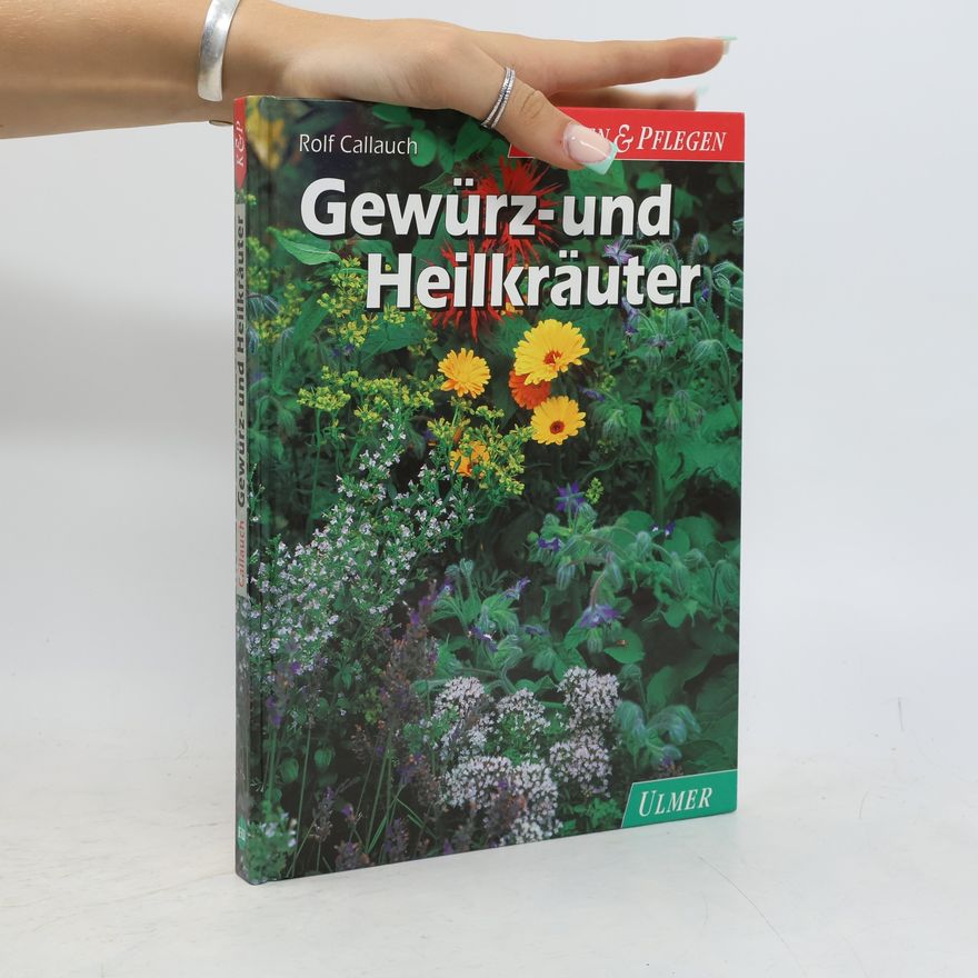 Rolf Callauch Gewürz- und Heilkräuter