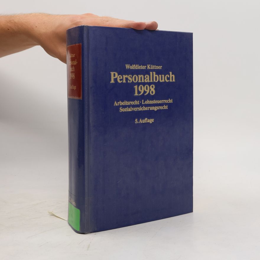 Wolfdieter Küttner Personalbuch 1998. Arbeitsrecht - Lohnsteuerrecht - Sozialversicherungsrecht - 5. Auflage