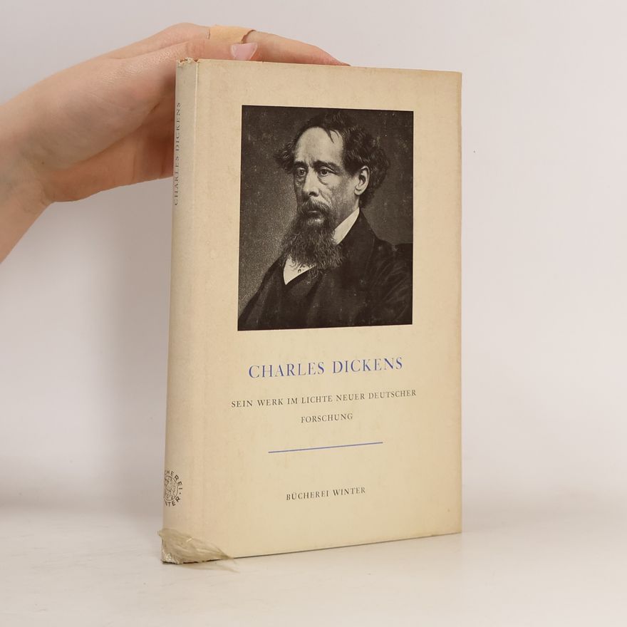 Charles Dickens Charles Dickens. Sein Werk im Lichte neuer deutscher Forschung