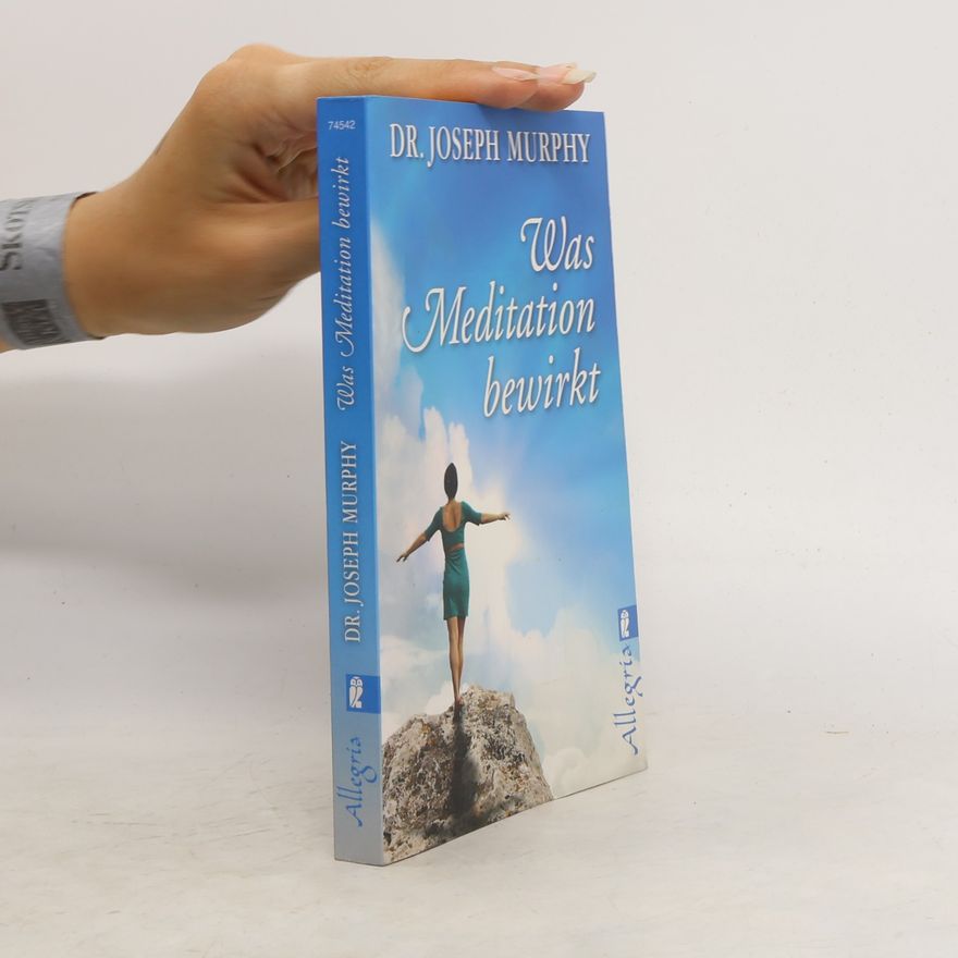 Joseph Murphy Was Meditation bewirkt