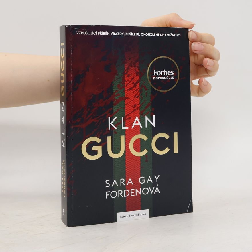 Sara Gay Forden Klan Gucci. Vzrušující příběh vraždy, zešílení, okouzlení a hamižnosti