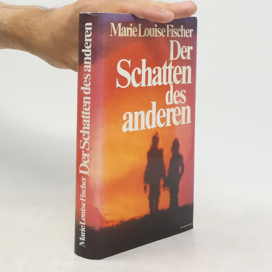 Marie Louise Fischer Der Schatten des anderen