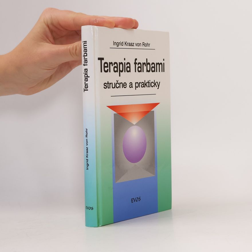 Ingrid Kraaz von Rohr Terapia farbami stručne a prakticky