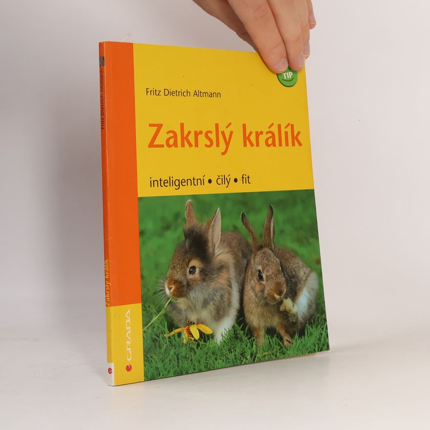 Fritz Dietrich Altmann Zakrslý králík: Inteligentní, čilý, fit