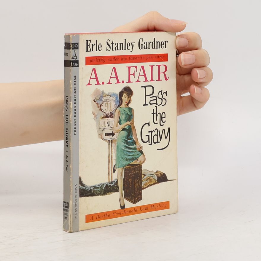 Erle Stanley Gardner Pass the Gravy. A.A. Fair