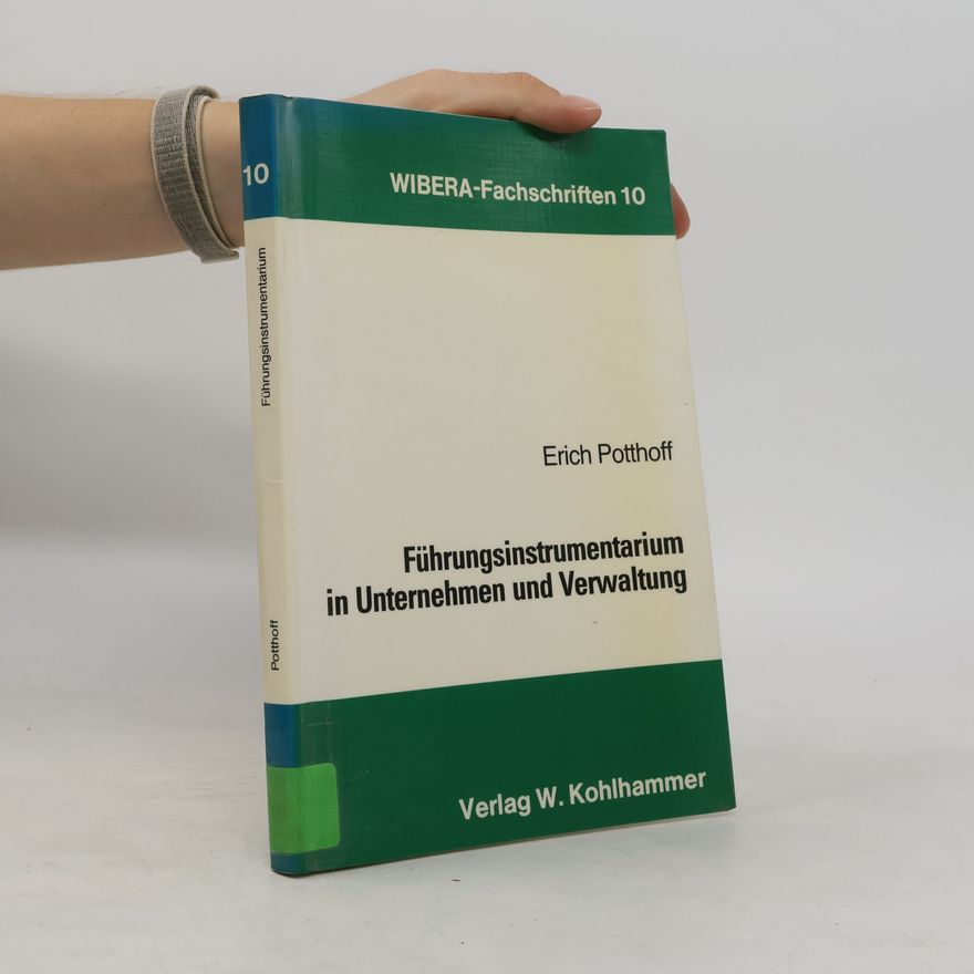 Erich Potthoff WIBERA-Fachschriften - 10: Führungsinstrumentarium in Unternehmen und Verwaltung