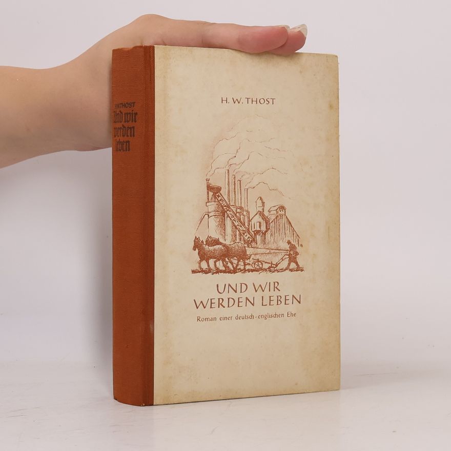 Hans Wilhelm Thost Und wir werden leben