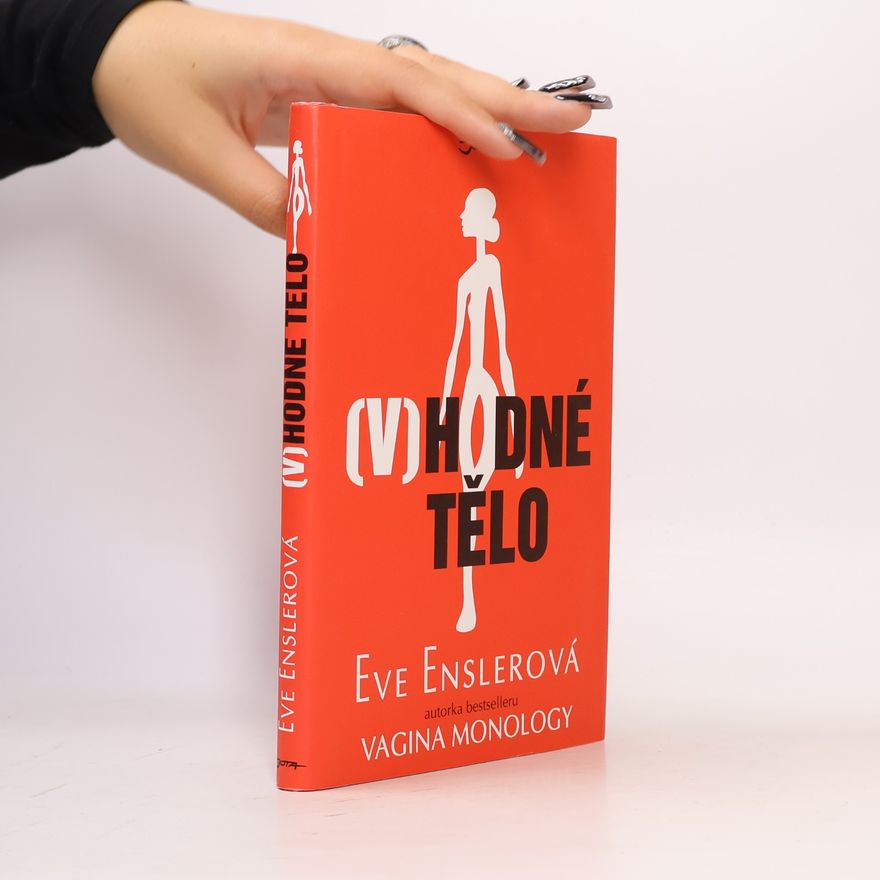 Eve Ensler (V)hodné tělo