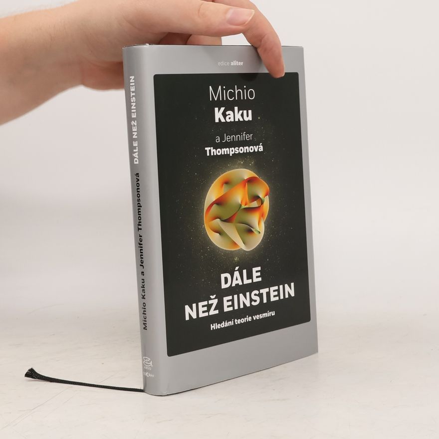 Michio Kaku Dále než Eistein : hledání teorie vesmíru