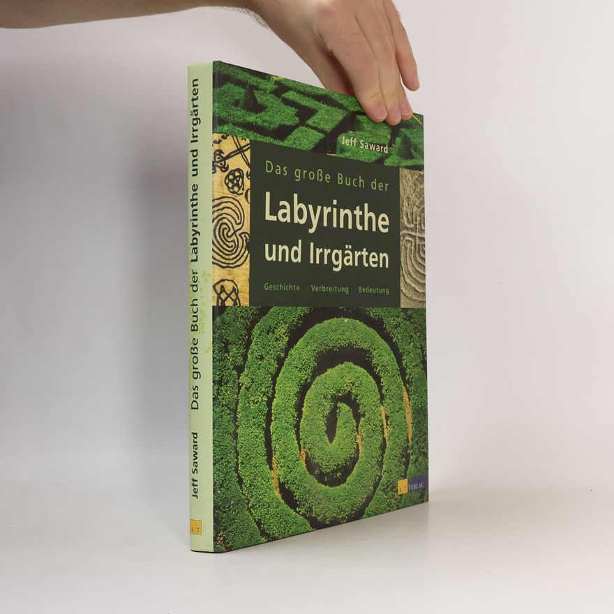 Jeff Saward Das große Buch der Labyrinthe und Irrgärten