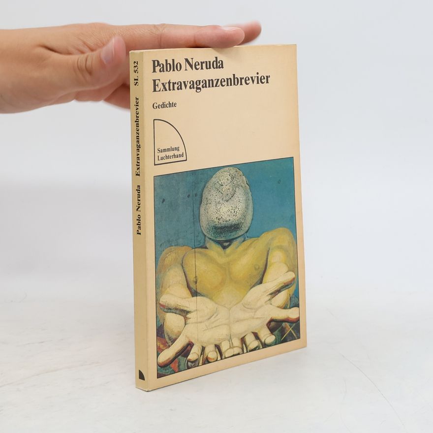 Pablo Neruda Extravaganzenbrevier