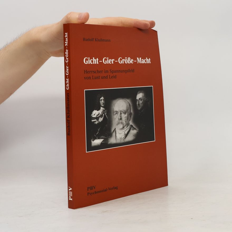 Rudolf Klußmann Gicht - Gier - Größe - Macht