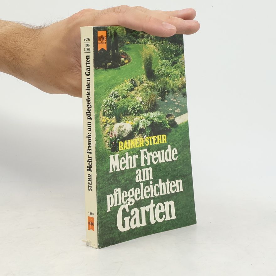 Rainer Stehr Mehr Freude am pflegeleichten Garten