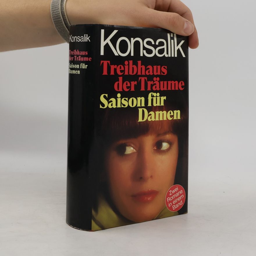Heinz Günther Konsalik Treibhaus der Träume. Saison für Damen