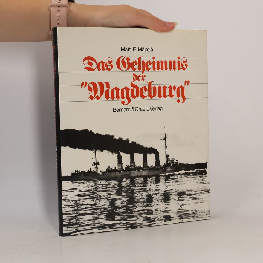 Matti E. Mäkelä Das Geheimnis der "Magdeburg"