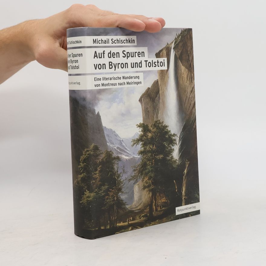 Michail Schischkin Auf den Spuren von Byron und Tolstoi
