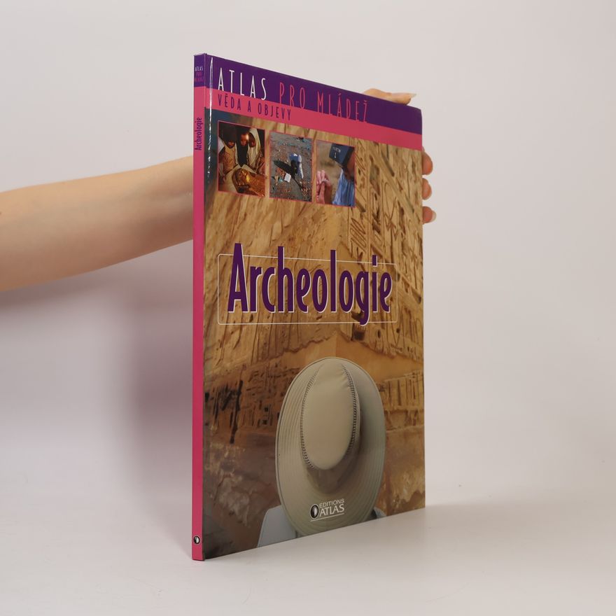 Autorenkollektiv Archeologie. Atlas pro mládež