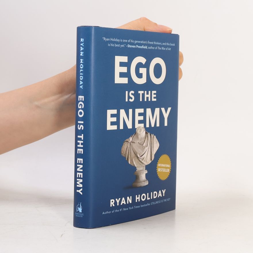Ryan Holiday Ego Is the Enemy