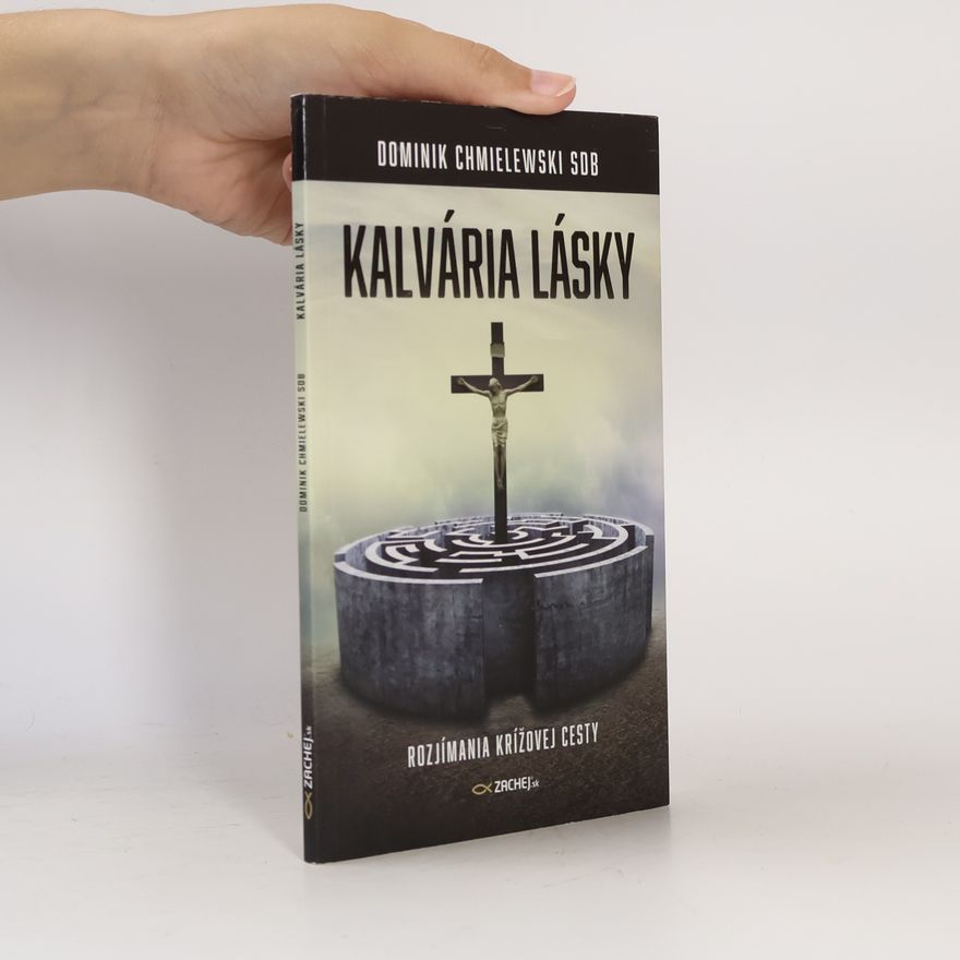 Dominik Chmielewski Kalvária lásky - Rozjímania krížovej cesty