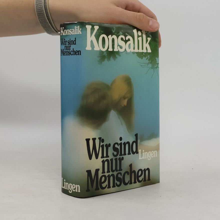 Heinz Günther Konsalik Wir sind nur Menschen