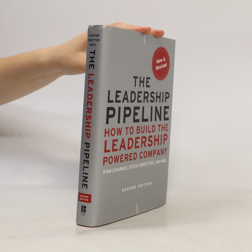 James Noel The leadership pipeline : how to build the leadership powered company