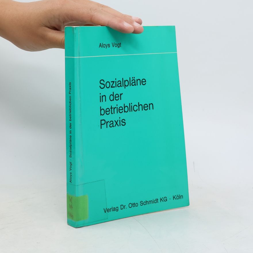 Aloys Vogt Sozialpläne in der betrieblichen Praxis