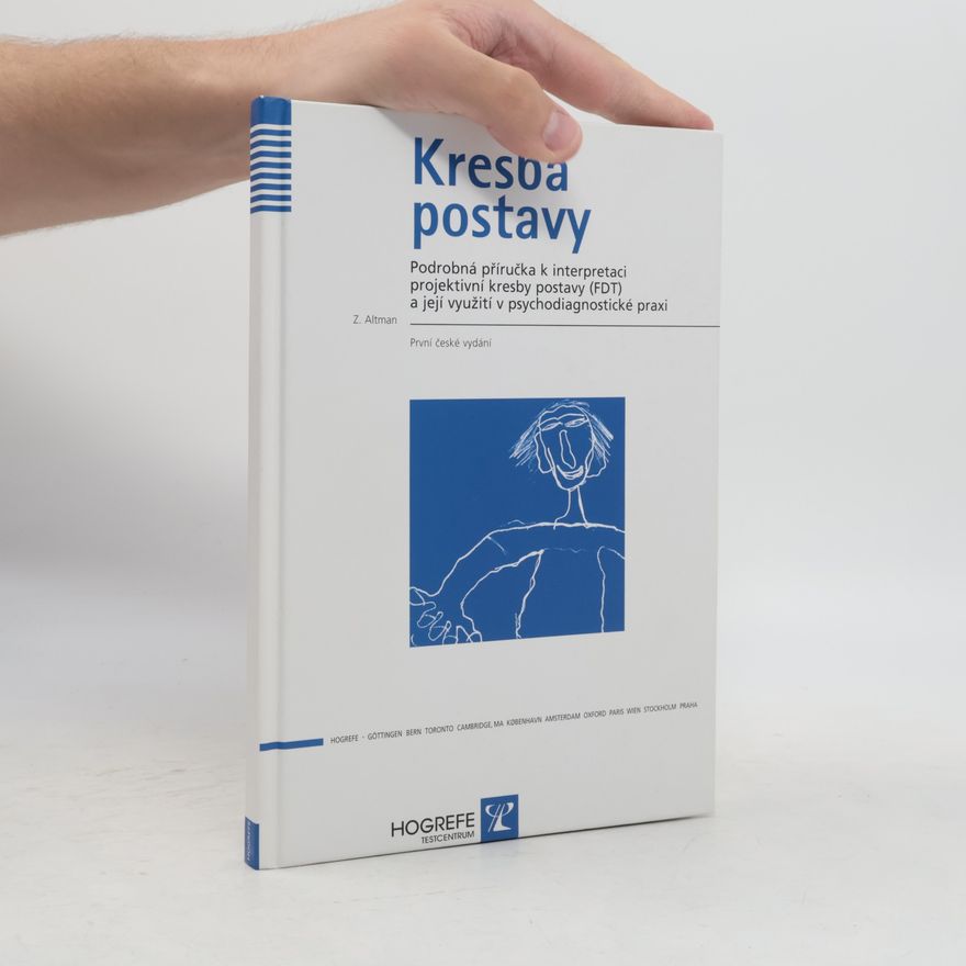 Zdeněk Altman Kresba postavy : podrobná příručka k interpretaci projektivní kresby postavy (FDT) a její využití v psychodiagnostické praxi