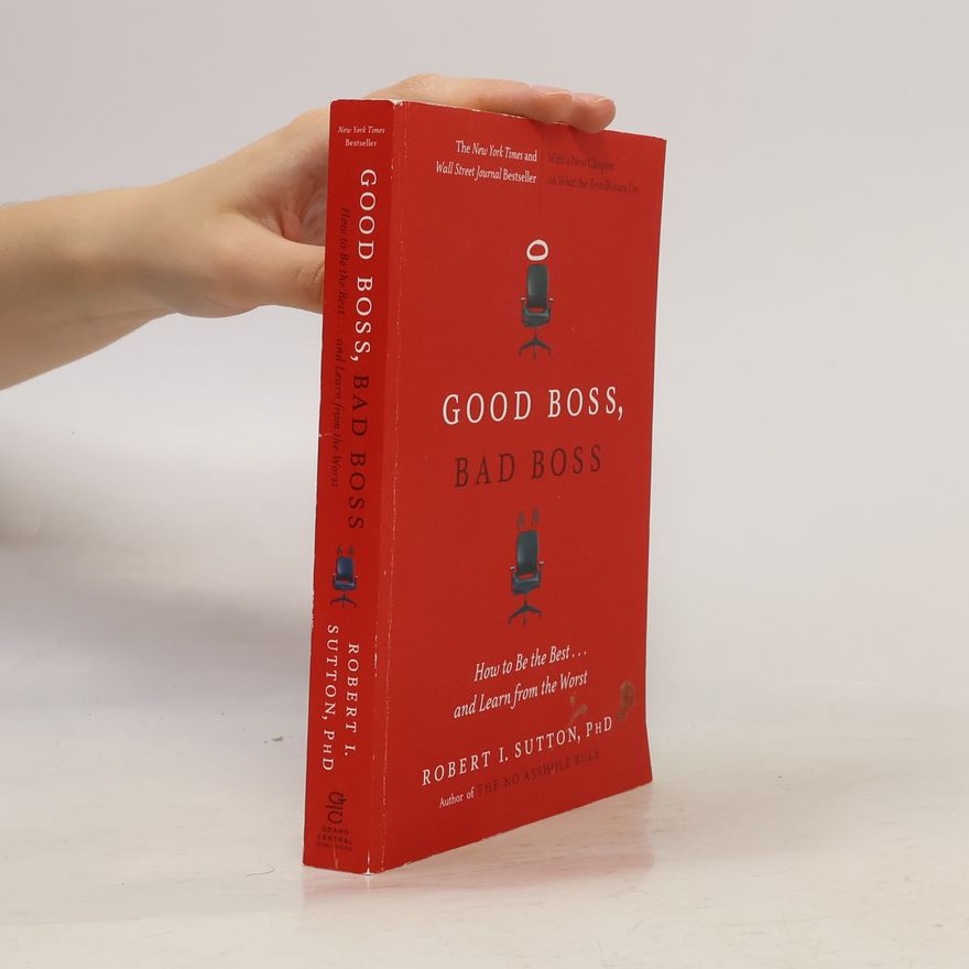 Robert I. Sutton Good Boss, Bad Boss