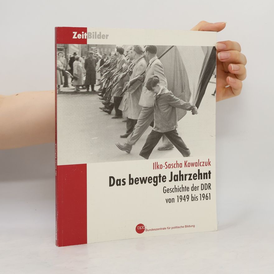Ilko-Sascha Kowalczuk Das bewegte Jahrzehnt