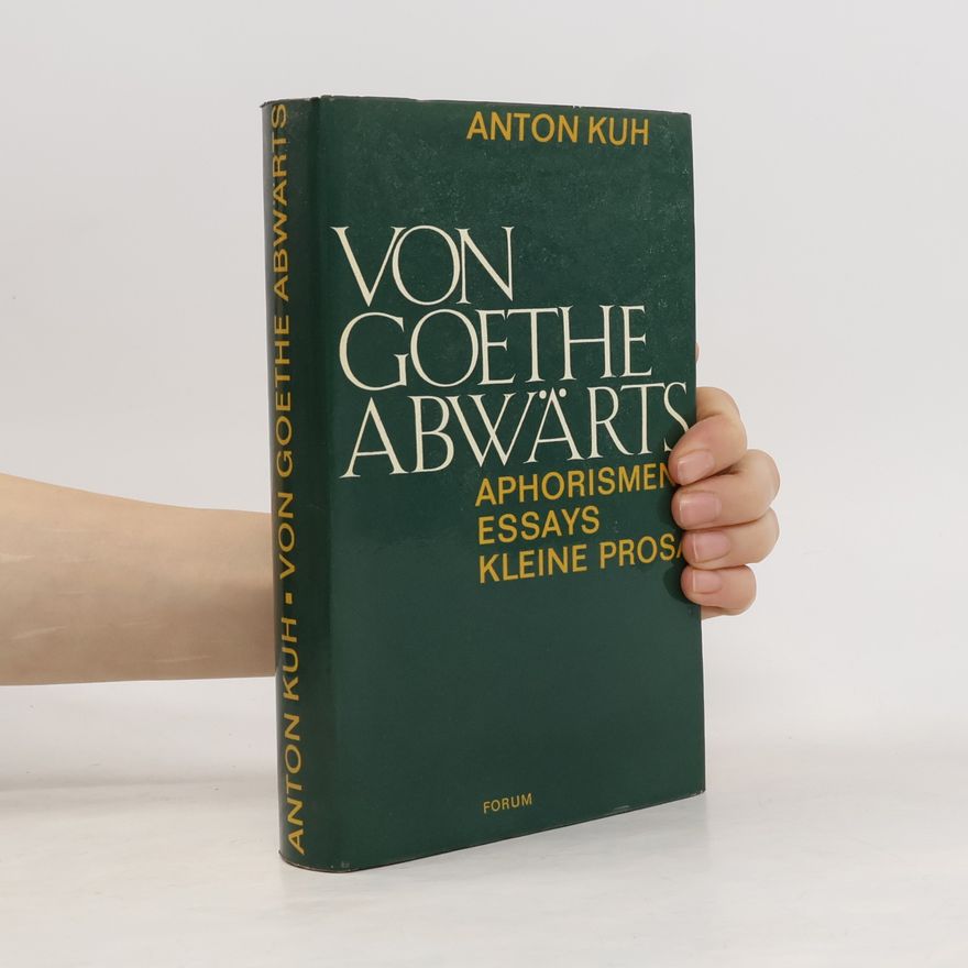 Anton Kuh Von Goethe Abwärts