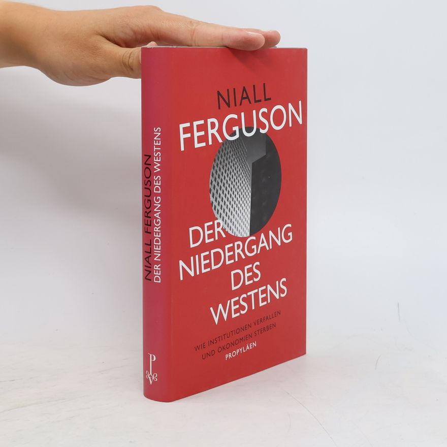 Niall Ferguson Der Niedergang des Westens