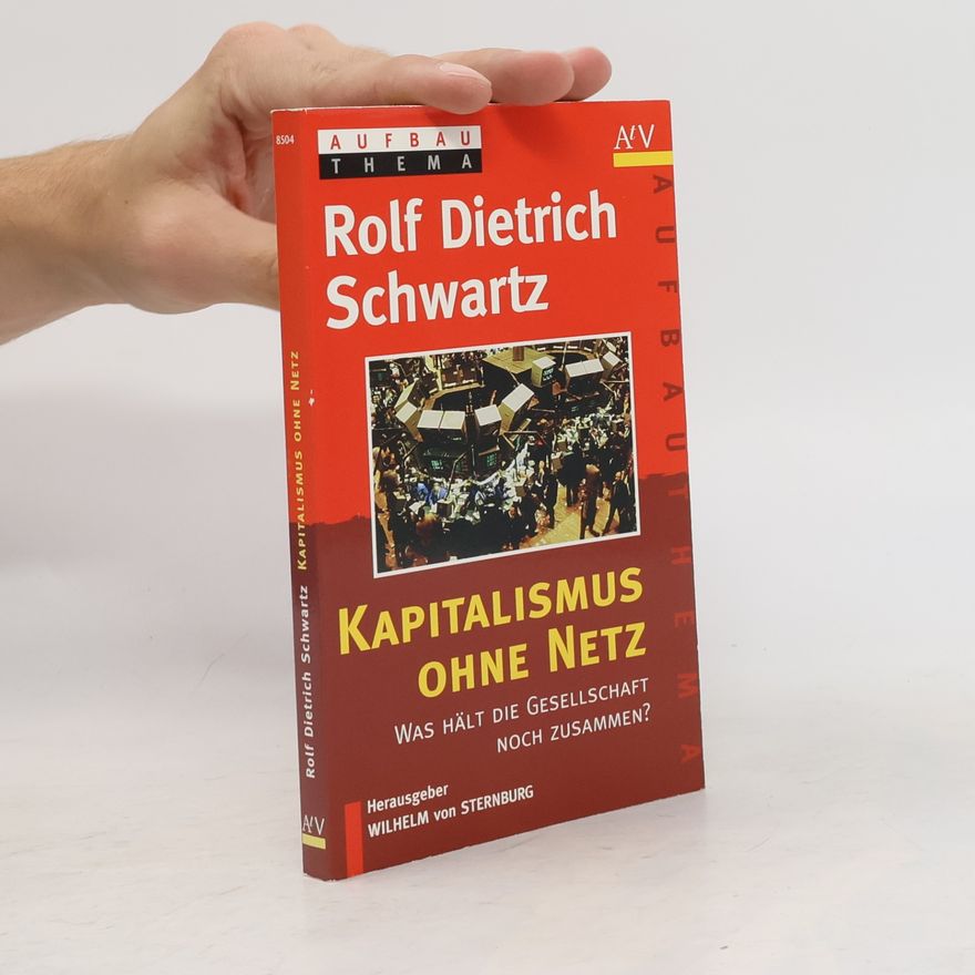 Rolf Dietrich Schwartz Kapitalismus ohne Netz