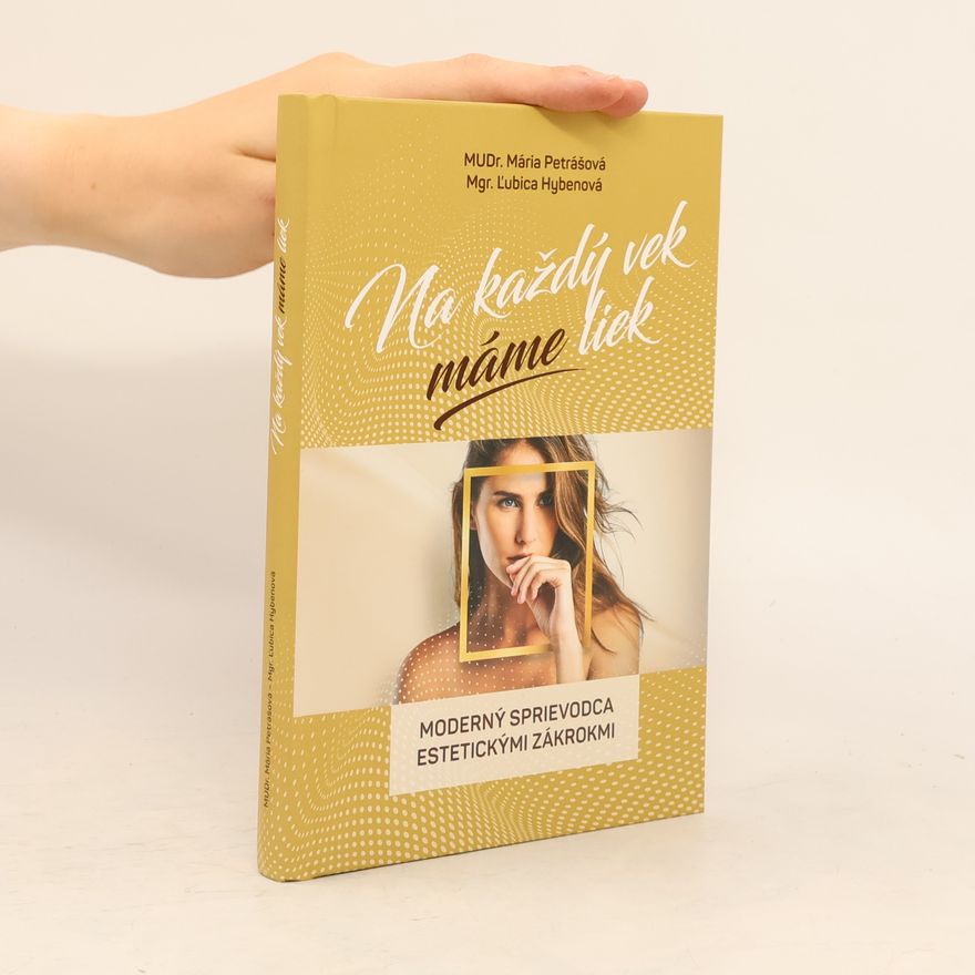 Maria Petras Na každý vek máme liek. Moderný sprievodca estetickými zákrokmi.