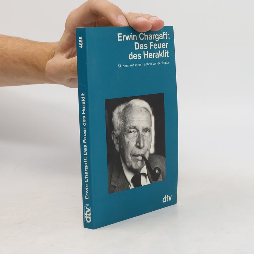 Erwin Chargaff Das Feuer des Heraklit