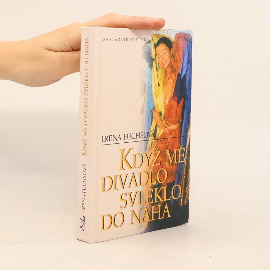Irena Fuchsová Když mě divadlo svléklo do naha