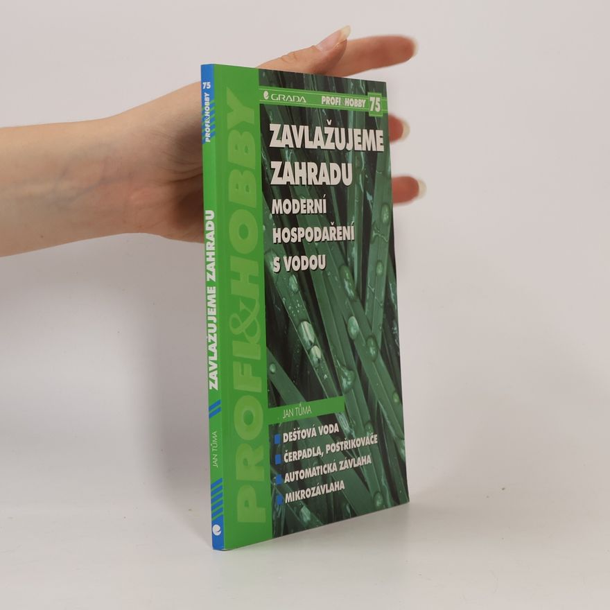 Jan Tůma Zavlažujeme zahradu - moderní hospodaření s vodou