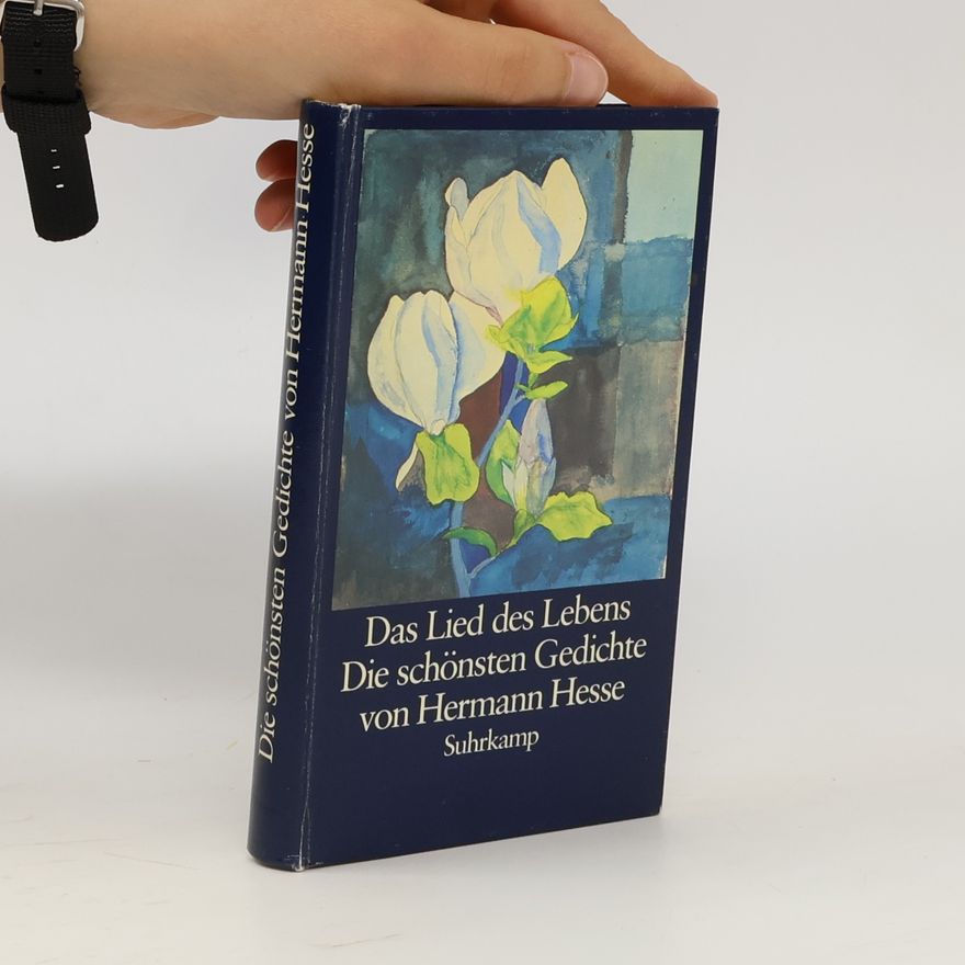 Hermann Hesse Das Lied des Lebens. Die schönsten Gedichte von Hermann Hesse