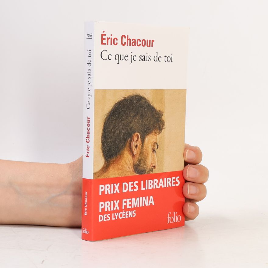 Éric Chacour Ce que je sais de toi