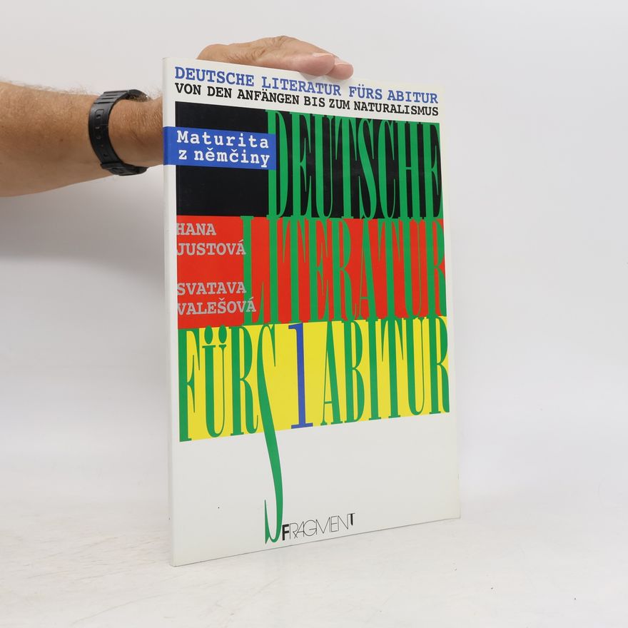 Hana Justová Deutsche Literatur fürs Abitur. 1. díl, Von den Anfängen bis zum Naturalismus