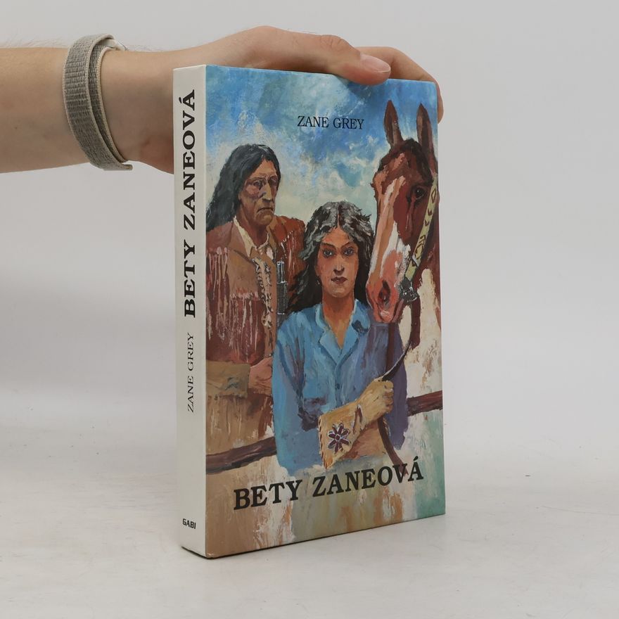 Zane Grey Bety Zaneová. Děvče divočiny