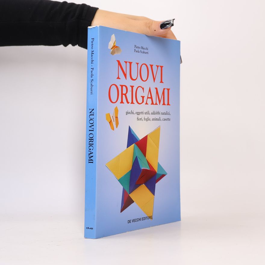 Paola Scaburri Nuovi origami. Giochi, oggetti, addobbi natalizi, fiori, foglie, animali, casette