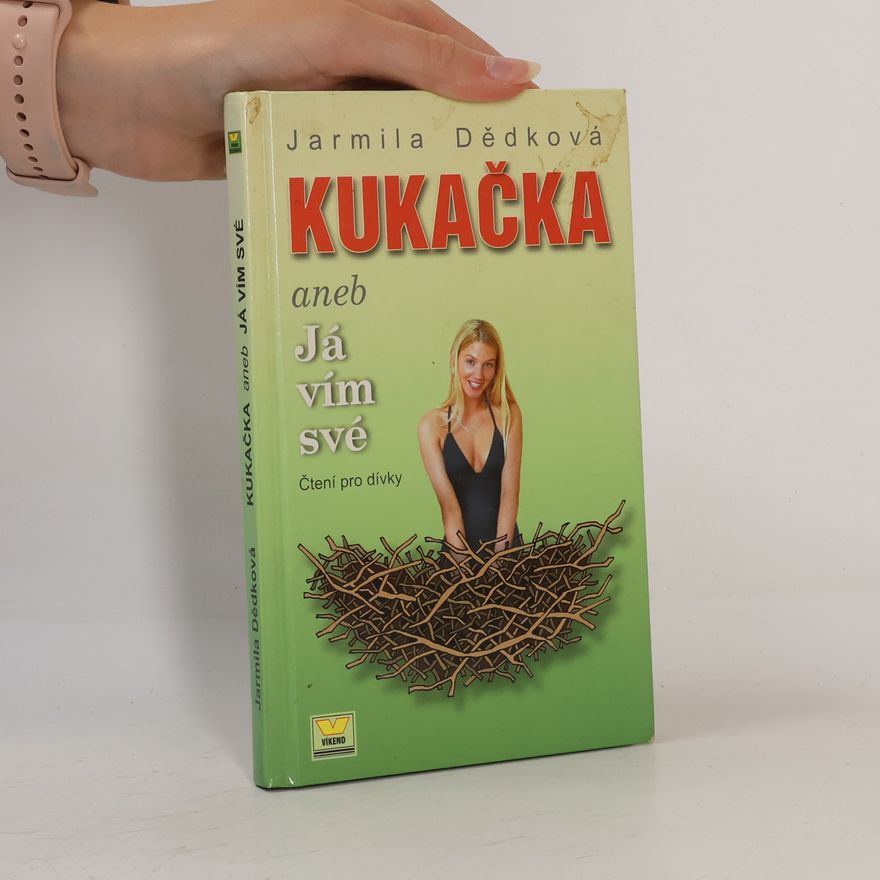 Jarmila Dědková Kukačka, aneb, Já vím své