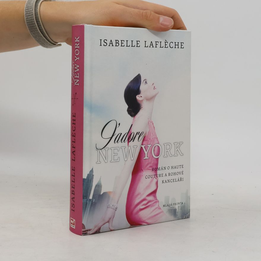 Isabelle Lafleche J'adore New York: Román o haute couture a rohové kanceláři