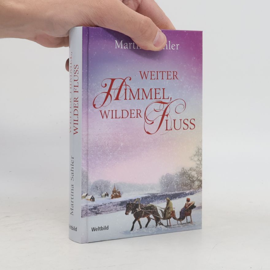 Martina Sahler Weiter Himmel, wilder Fluss