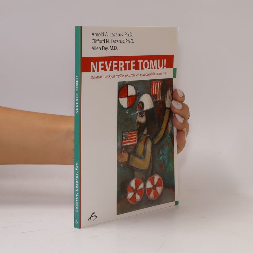Allen Fay Neverte tomu! - Štyridsať toxických myšlienok, ktoré vás privádzajú do šialenstva